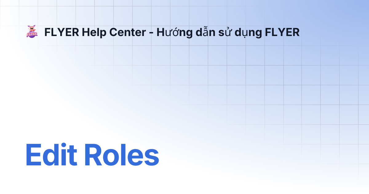 Edit Roles | FLYER Help Center - Hướng dẫn sử dụng FLYER